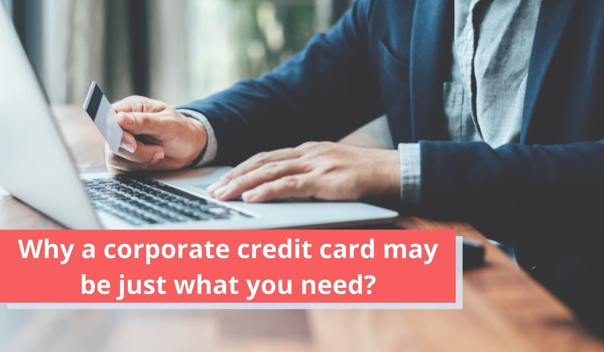Why a corporate credit card may be just what you need?