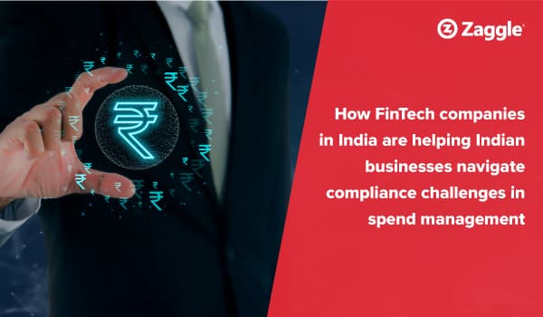 How FinTech Companies In India Are Helping Indian Businesses Navigate Compliance Challenges In Spend Management