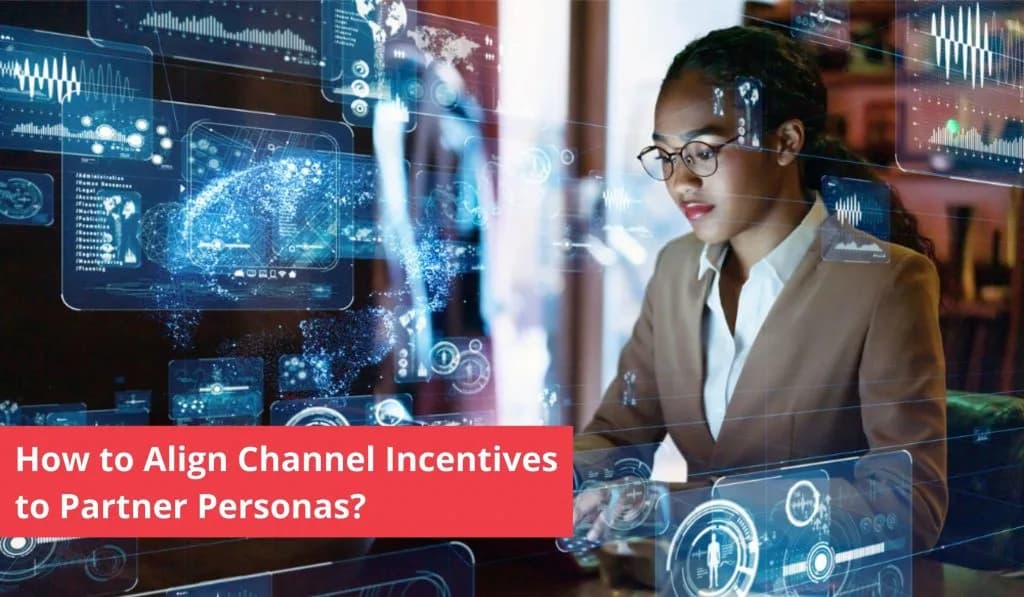 How to Align Channel Incentives to Partner Personas?