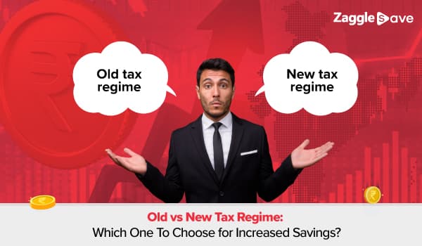 Old vs New Tax Regime: Which One To Choose for Increased Savings?