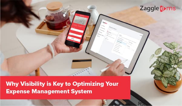 Why Visibility Is Key To Optimizing Your Expense Management System?
