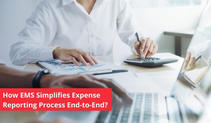 How EMS Simplifies Expense Reporting Process End-to-End?