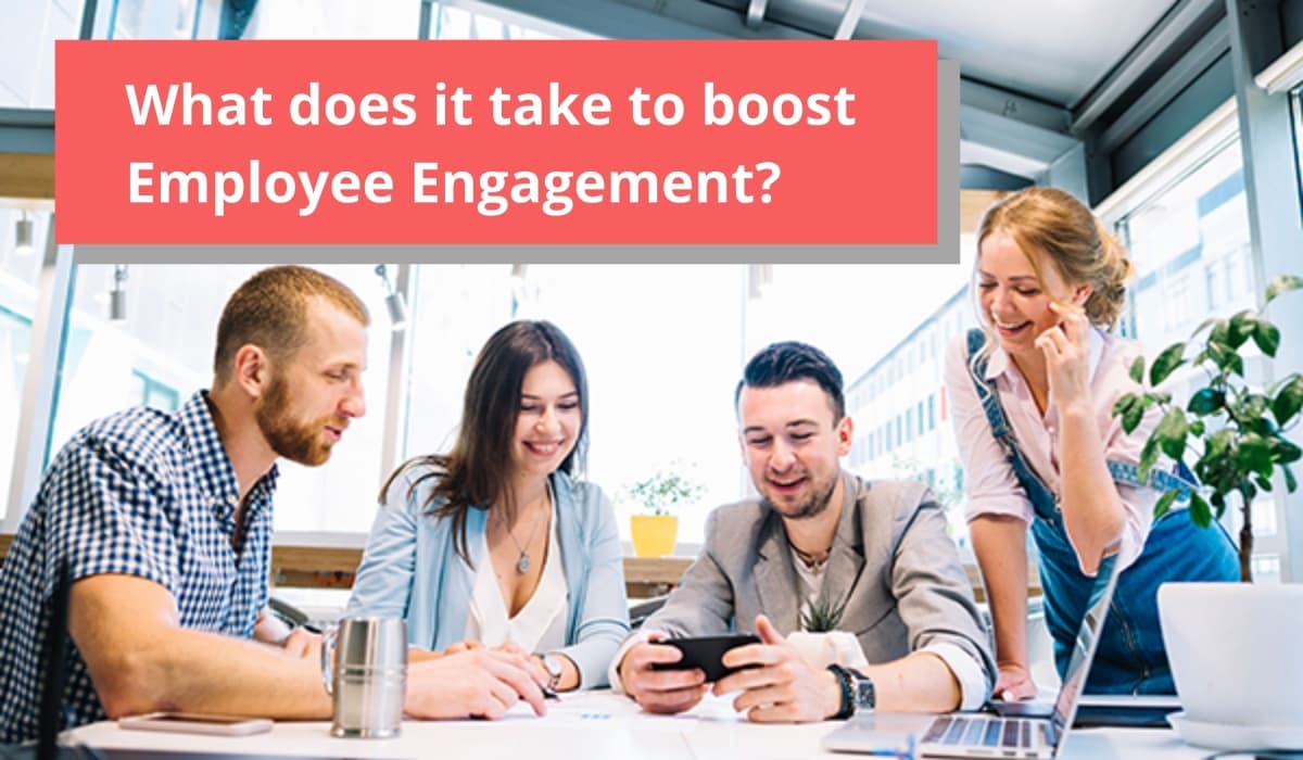 What does it take to boost Employee Engagement?