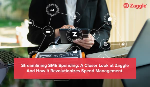 Streamlining SME Spending: A Closer Look At Zaggle And How It Revolutionizes Spend Management