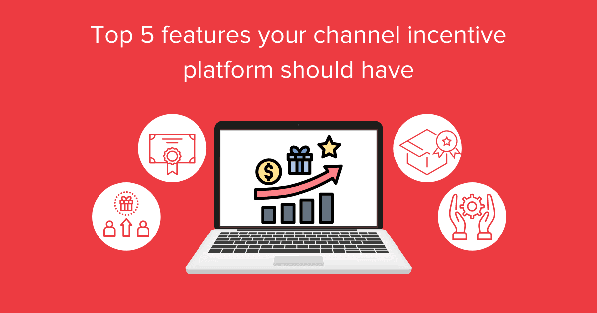 Top 5 features your channel incentive platform should have