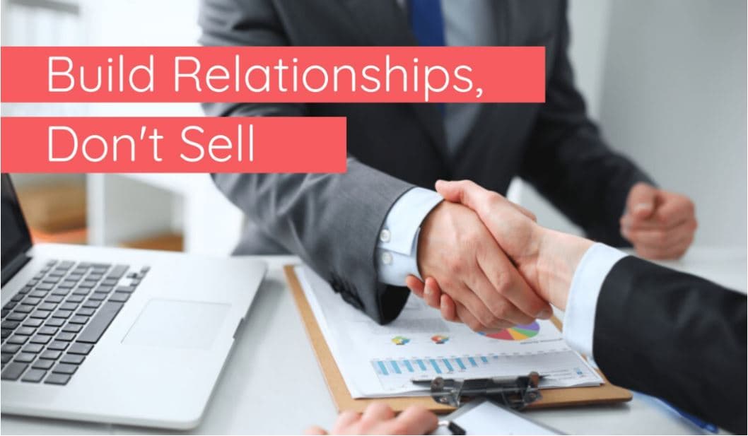 Build Relationships, Don't Sell