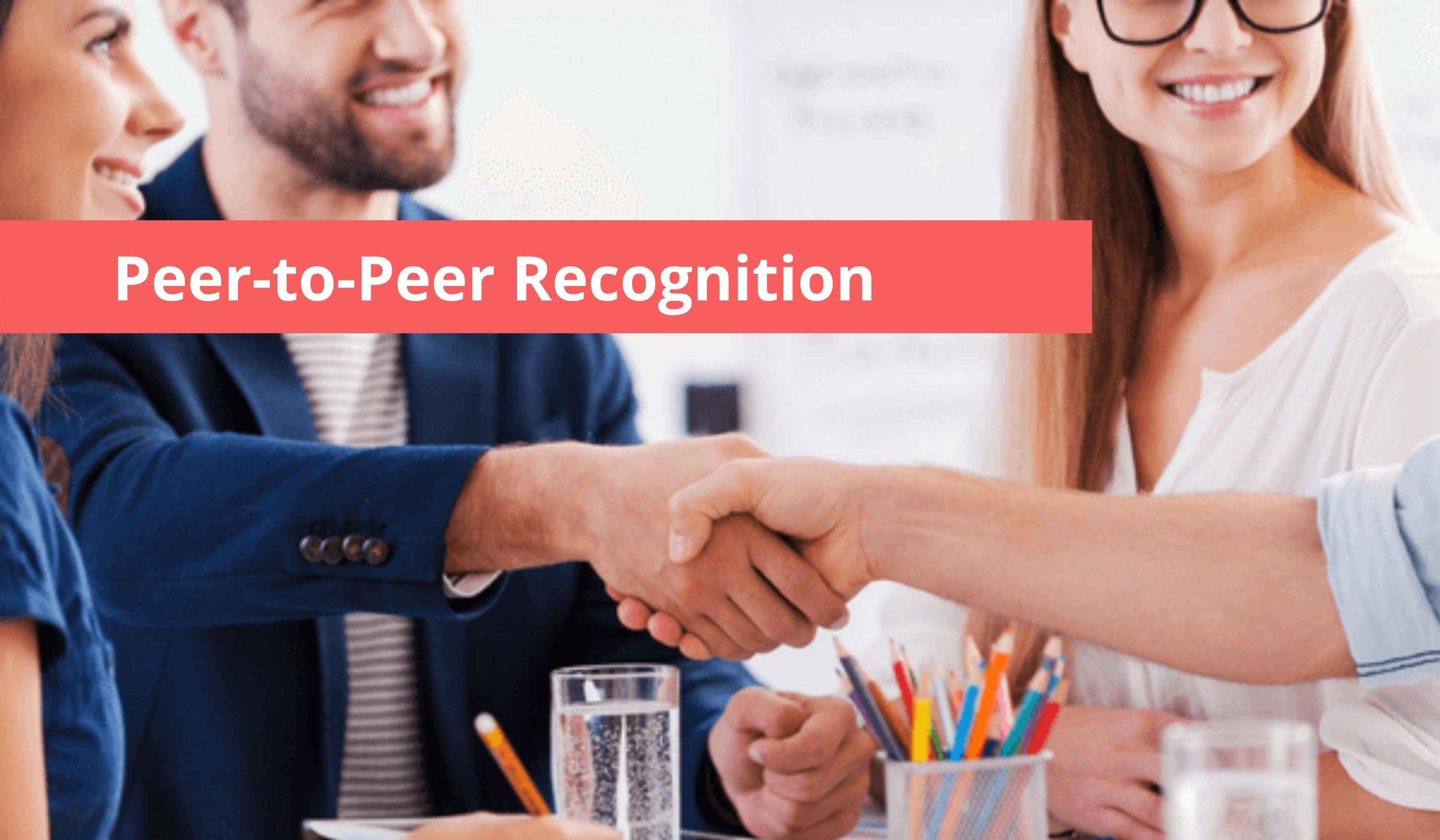 Peer to Peer Recognition Programs make Rewards and Recognition a Natural Process
