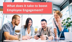 What does it take to boost Employee Engagement? - Zaggle Blog