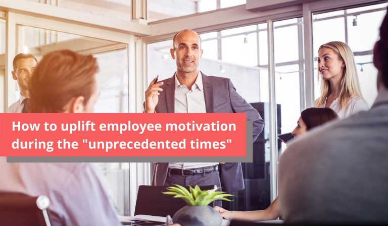 unprecedented times, Employee Motivation