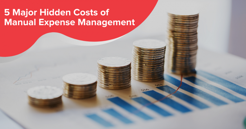 5 Major Hidden Costs of Manual Expense Management