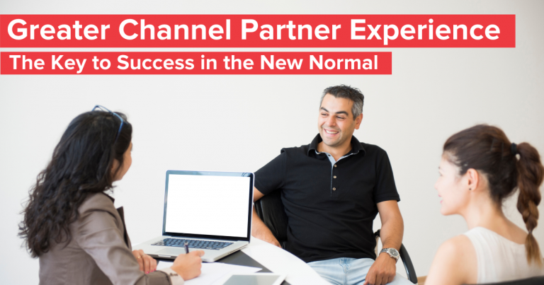 Greater Channel Partner Experience - The Key to Success in the New Normal