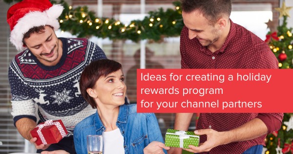 Ideas for creating a holiday rewards program for your channel partners